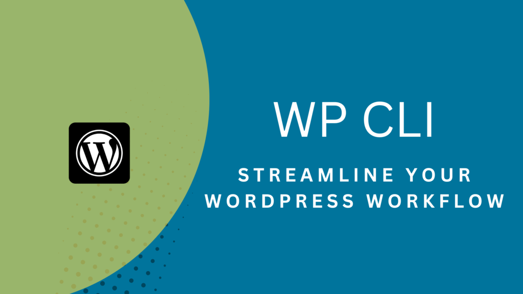 Power of WP-CLI: Streamline Your WordPress Workflow